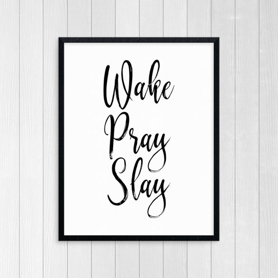 Printable Art Wake Pray Slay Wall Art Inspirational Quote Etsy