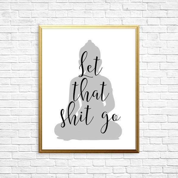Printable Art, Let That Shit Go (Buddha), Typography Art, Inspirational Print, Motivational Print, Modern Print Art, Meditation Print Art