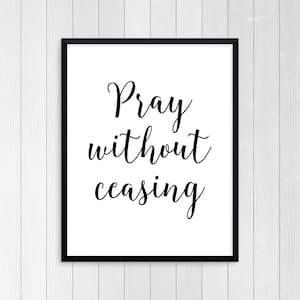 PRINTABLE ART, Pray Without Ceasing, Scripture Print, Scripture Wall Art, Bible Verse Art, Christian Art, Spiritual Art, Meditation Art