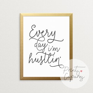 Every Day I&#39;m Hustlin&#39;, Printable Art, Typography Poster, Work Hard And Be Nice To People, Wall Decor, Work Hard, Motivational Wall Decor