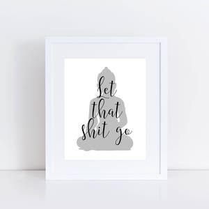 Printable Art, Let That Shit Go buddha, Typography Art, Inspirational ...