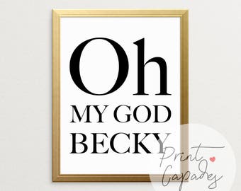 Oh My God Becky, Printable Art, Bedroom Decor, Bathroom Wall Decor, Funny Wall Art, Gift For Women, Dorm Decor, Typography Print
