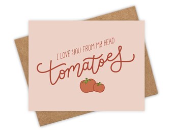 I Love You From My Head Tomatoes –  Valentines Day Boyfriend Card, Food Pun, Anniversary, Veggie Lover Card, Foodie Card, Mothers Day Card