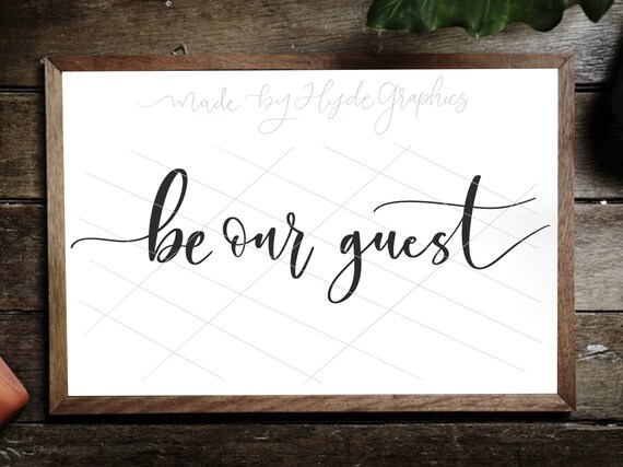 Be Our Guest Svg File Handlettered Svg Design Sign Making Etsy