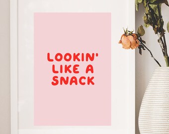 Lookin' Like A Snack | Illustrative Motivational Inspirational Happy Funny Retro Print Home Decor Feminist Girl Power Girly Women Wall Art