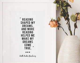 Typography "Reading Shaped My Dreams And More Reading Helped Me Make My Dreams Come True" Motivational Ruth Bader Ginsburg RBG Quote Print