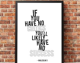 If You Have No Critics You'll Likely Have No Success | Malcolm X Quote | Motivational Minimalistic Modern Wall Art Home Office Poster Print