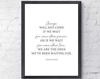 Typography "Change Will Not Come If We Wait" Motivational Inspirational Minimalistic Minimalist Modern Barack Obama Quote Print Poster