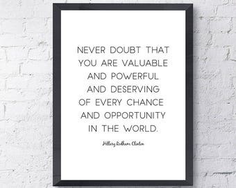 Typography "Never Doubt That You Are Valuable And Powerful And Deserving" Instant Digital Download Print, Motivational Hillary Clinton Quote