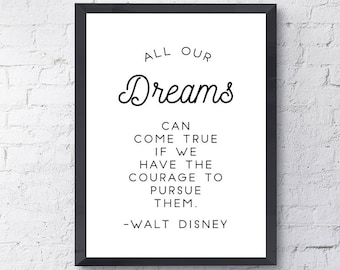 Typography Poster "All Our Dreams Can Come True If We Have The Courage To Pursue Them" Motivational Inspirational Print Wall Home Decor
