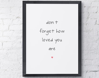 Typography "Don't Forget How Loved You Are" Instant Digital Download Print Motivational Wall Art Love Nursery Poster Home Decor