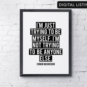 I&#39;m Just Trying To Be Myself Im Not Trying To Be Anyone Else | Conor McGregor UFC| Motivational Inspirational Instant Digital Download Print