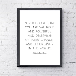Typography &quot;Never Doubt That You Are Valuable And Powerful And Deserving&quot; Instant Digital Download Print, Motivational Hillary Clinton Quote