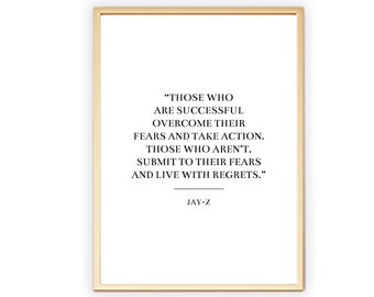 Those Who Are Successful Overcome Their Fears and Take Action. Those Who Aren't, Submit To Their Fears And Live With Regrets | Jay-Z Poster