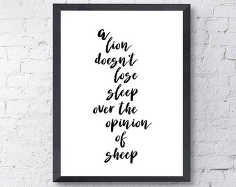 Typography Poster "A Lion Doesn't Lose Sleep Over The Opinion of Sheep" Motivational Inspirational Happy Print Wall Home Decor Wall Art