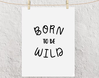 Born To Be Wild Quote | Fun Children's Kid's Girls Room Nursery Print Poster Home Wall Art