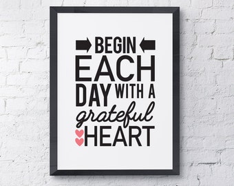Typography Poster "Begin Each Day With A Grateful Heart" Instant Digital Download,Printable Print, Motivational Inspirational Happy Wall Art