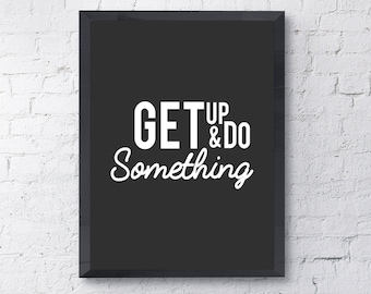 Typography Poster "Get Up And Do Something" Instant Digital Download, Printable Print, Motivational Inspirational Wall Art