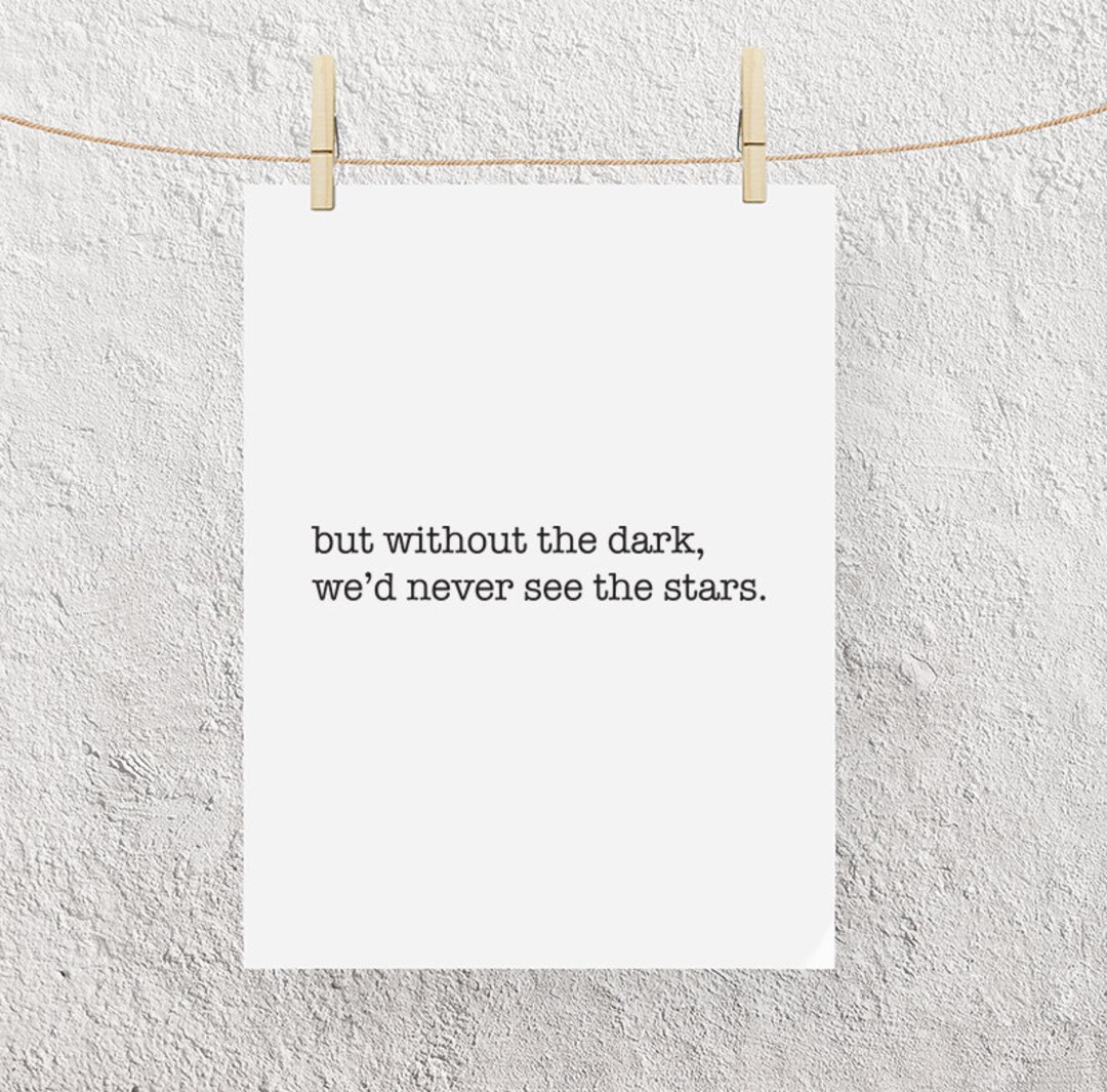 Typography Poster "but Without the Dark, We'd Never See the Stars ...