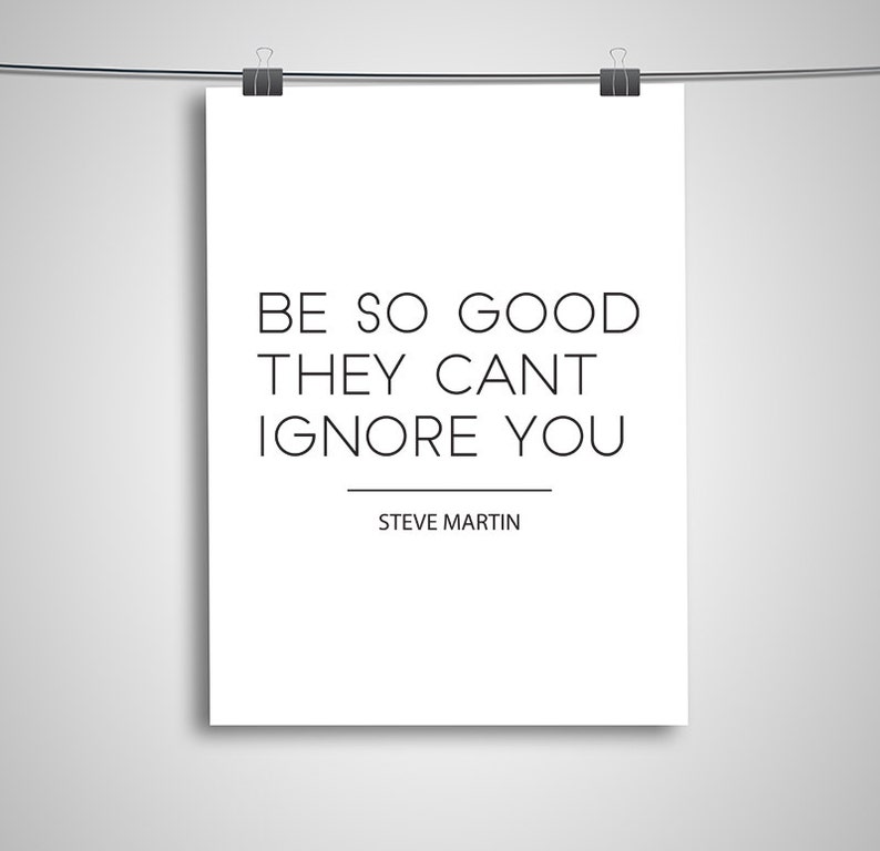 Typography Poster Be So Good They Can't Ignore You Steve Martin Digital Download Print, Motivational Inspirational image 1