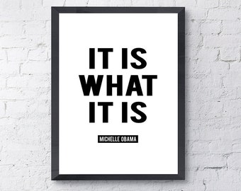 Typography "It Is What It Is" Motivational Inspirational Minimalistic Simple Minimalist Modern Michelle Obama Quote Print Poster