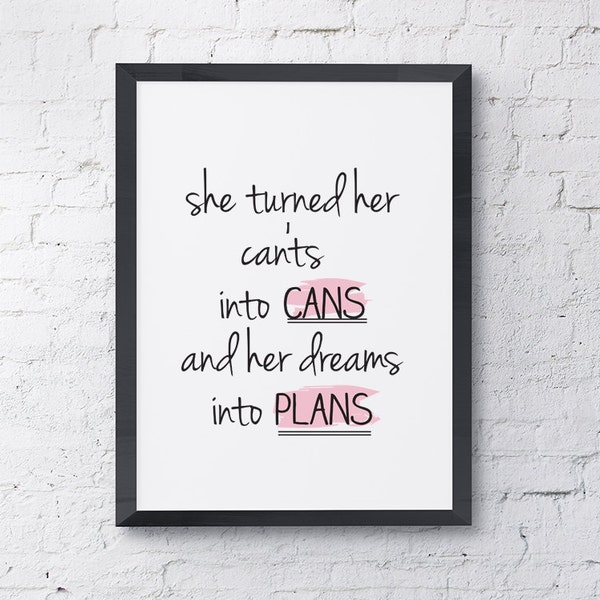 Typography Poster "She Turned Her Can'ts Into Cans And Her Dreams Into Plans" Digital Download, Printable Print, Motivational Inspirational