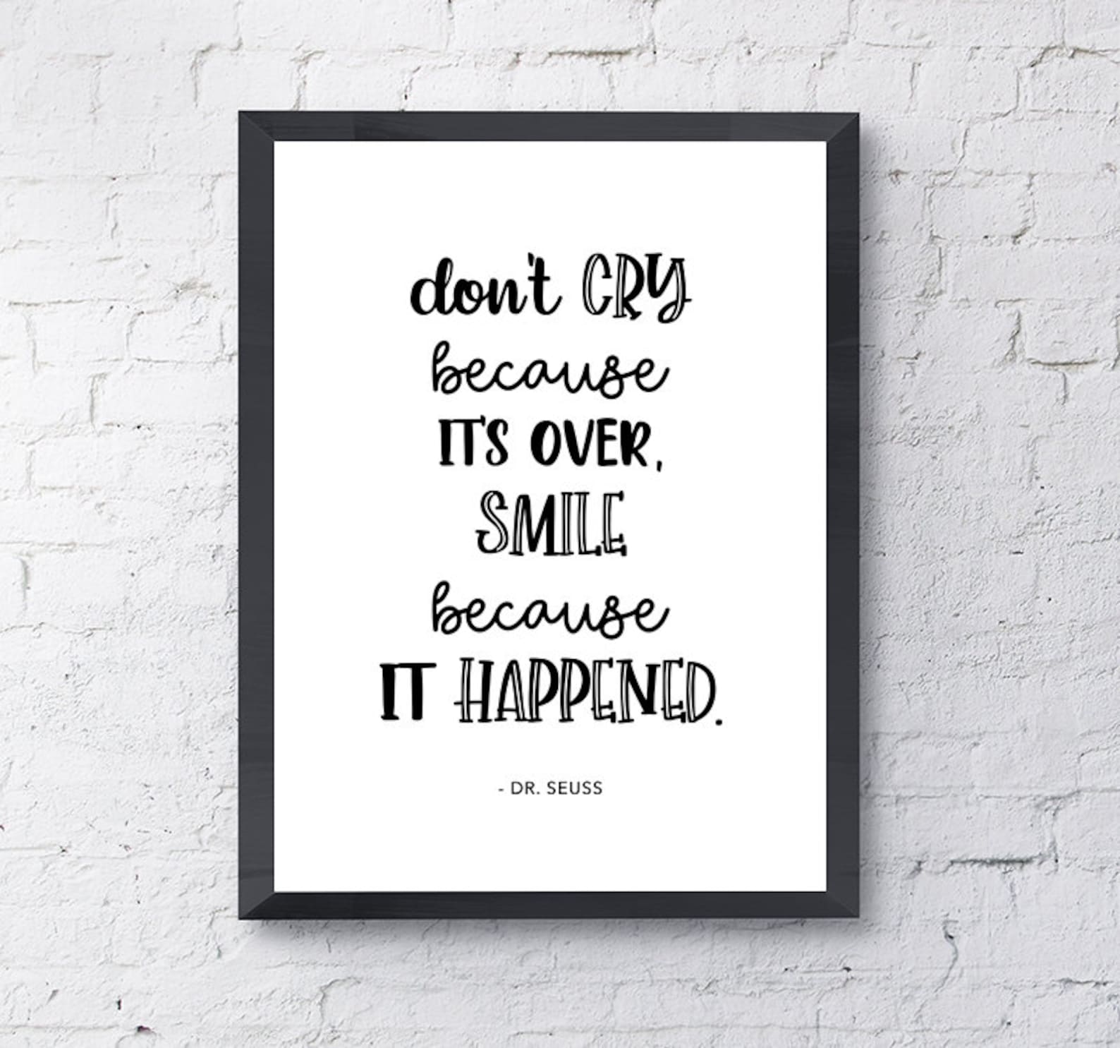 Don't Cry Because It's Over, Smile Because It Happened Dr.