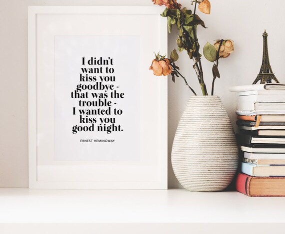 I Didn T Want To Kiss You Goodbye That Was The Trouble Etsy