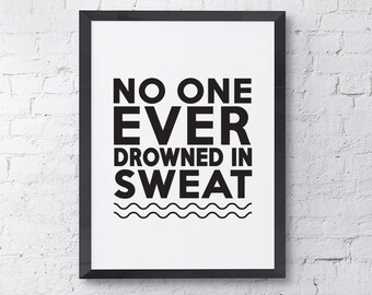 Typography Poster "No One Ever Drowned In Sweat" Instant Digital Download, Printable Print, Motivational Inspirational Happy Wall Art