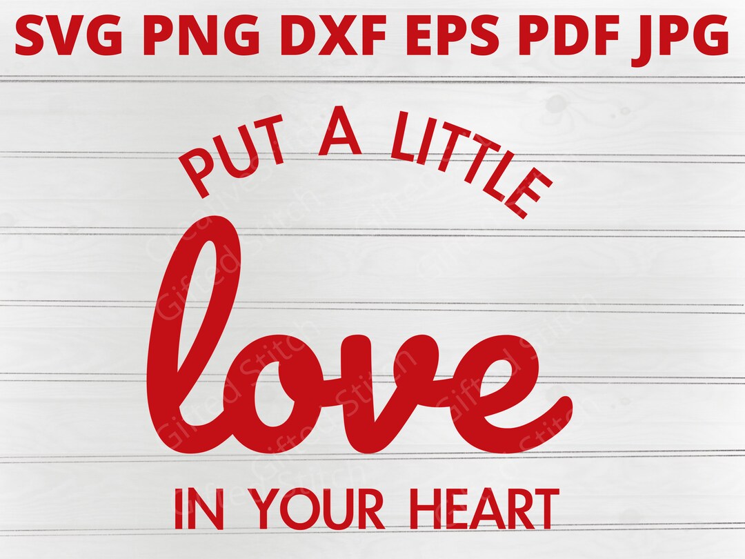 Love SVG, Put A Little Love in Your Heart, Valentine's Day Svg, Svg Cut ...