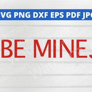 Be Mine SVG, Valentine Svg cut file for Cricut and Silhouette, Sublimation Design Png, Valentines Day Svg Png Dxf Eps Jpg Pdf