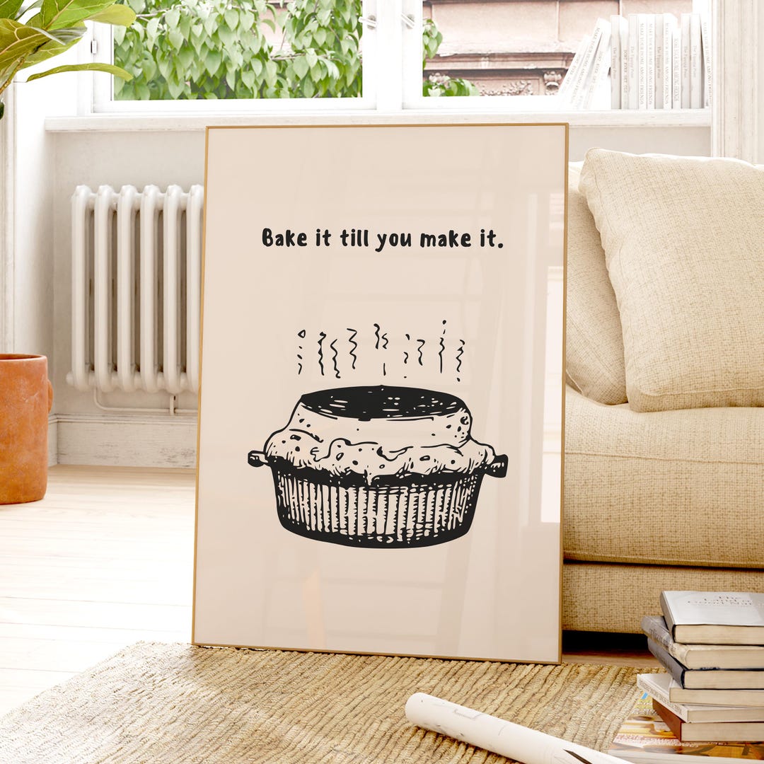 Bake It Till You Make It Print | Funny Kitchen Wall Art | Baking Poster ...