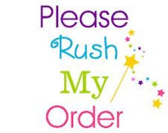 Rush order, priority order, priority shipping, need my order now