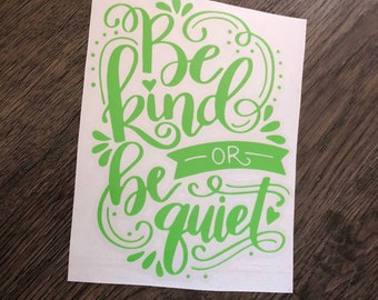 Be Kind or Be Quiet VINYL Decal