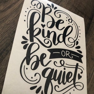 Be Kind or Be Quiet VINYL Decal