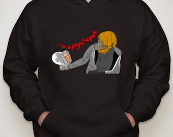 JESSE and DEMMA Hooded Sweatshirt w/free I'm a psychopath Tattoo