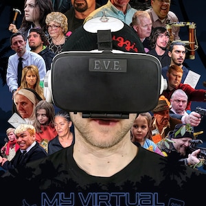 May include: A poster for a virtual reality series called "My Virtual Escape." The poster features a person wearing a VR headset with a variety of faces surrounding them. The text "E.V.E." is visible on the headset. The poster is set against a dark background with palm trees.