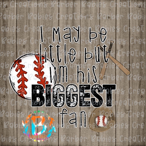 I May Be Little But I'm his BIGGEST Fan|Baseball| PNG