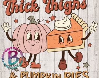 Thick Thighs Pumpkin Pies Sublimation Transfer – Retro Thanksgiving Food Design (Ready to Press)
