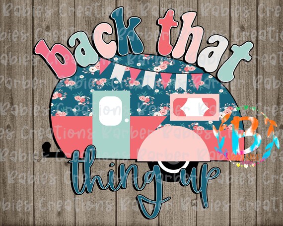 Retro Letters Back That Thing Up Camper Life Ready to Press Boho Camper Sublimation Transfer