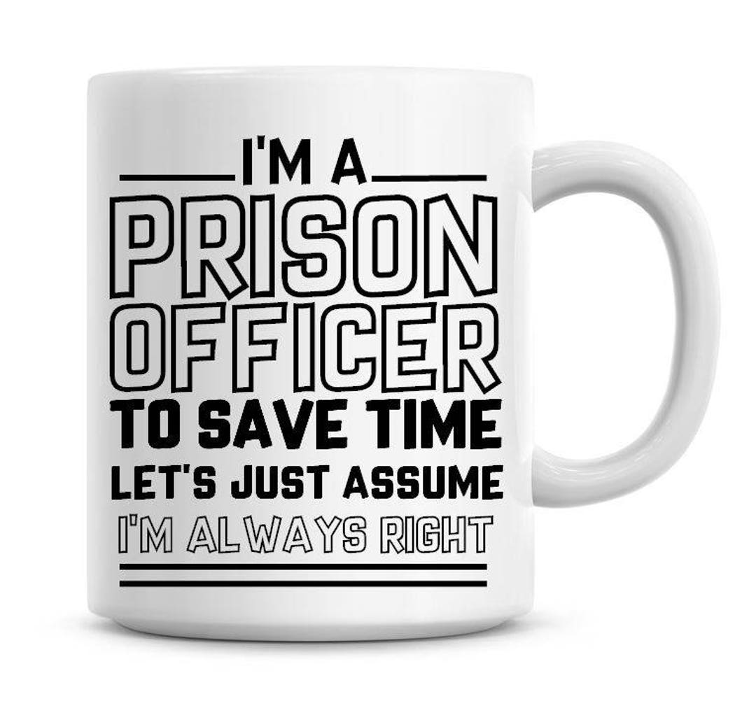 I m A Prison Officer To Save Time Lets Just Assume I m Etsy