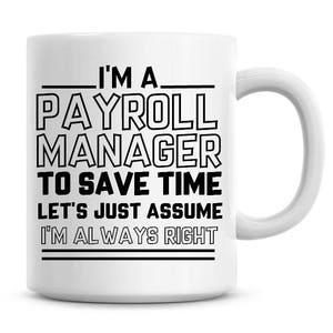 I'm A CEO Lets Just Assume I'm Always Right Funny Coffee Mug Tea Mug Gifts 985 