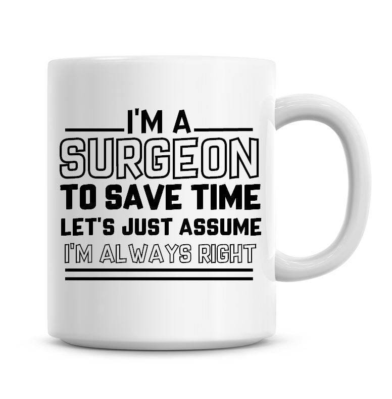 Let's Just Assume I am Right | Funny Mugs for Women | Sassy Humor Mug |  Large Coffee Cups Mugs | Co-worker Gift | Work Friend | Office Mug