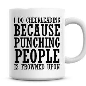 I Do Cheerleading Because Punching People Is Frowned Upon Funny 11oz Coffee Mug Funny Humor Coffee Mug Cheerleading Gifts