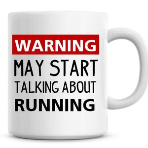 Warning May Start Talking About Running 11oz Coffee Mug Funny Humor Coffee Running Gifts Coffee Mugs