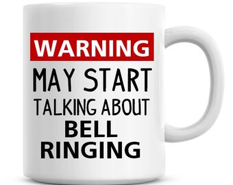 Warning May Start Talking About Bell Ringing Funny 11oz Coffee Mug Funny Humor Coffee Bell Ringing Gifts