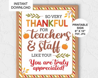 May include: A framed printable sign with the text "SO VERY THANKFUL FOR teachers & staff LIKE YOU! You are truly appreciated!" The sign is 8" x 10" and features orange pumpkins and fall-themed colors.