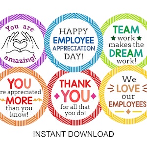 May include: Six colorful printable circle stickers with different messages for employee appreciation. The stickers feature phrases like "You are amazing!" and "We love our employees!"