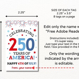 May include: A rectangular tag with the text "Celebrating 250 Years of America! Happy 4th of July!" in red and blue. The tag measures 2.25 x 3.5 inches. The design includes fireworks and stars.