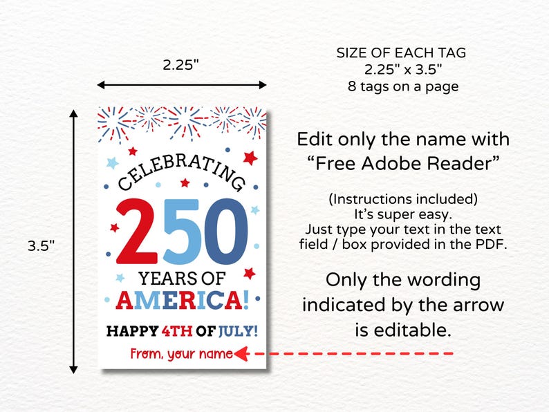 May include: A rectangular tag with the text "Celebrating 250 Years of America! Happy 4th of July!" in red and blue. The tag measures 2.25 x 3.5 inches. The design includes fireworks and stars.